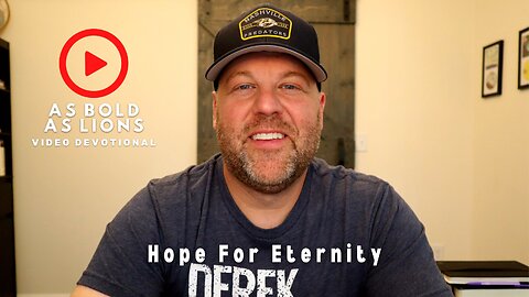 Hope For Eternity | AS BOLD AS LIONS DEVOTIONAL | June 7, 2023