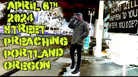 Street Preaching in Portland Ghost Town Oregon April 6th 2024