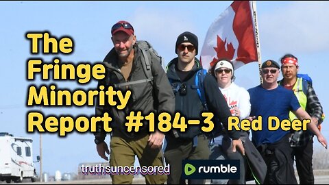 The Fringe Minority Report #184-3 National Citizens inquiry Red Deer