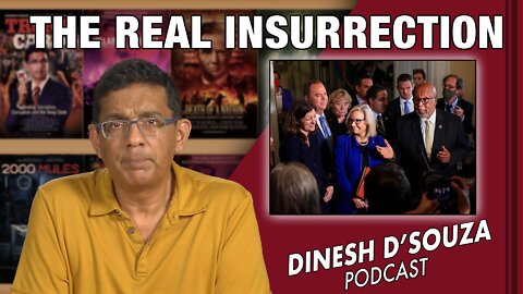 THE REAL INSURRECTION Dinesh D’Souza Podcast Ep348