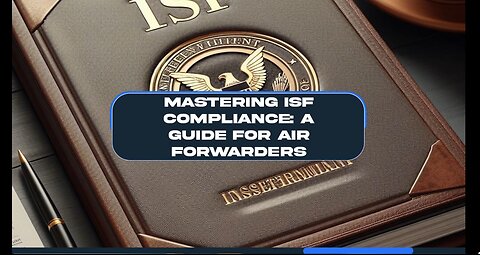 Compliance with ISF Program for Air Forwarders