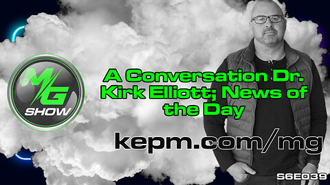A Conversation Dr. Kirk Elliott; News of the Day
