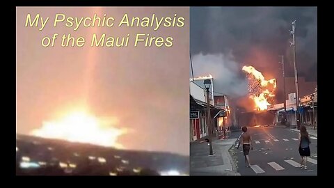 The Maui Fires: Natural? Who's Next? My Psychic Analysis