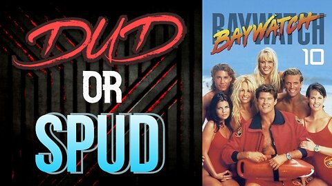 DUD or SPUD - Baywatch S10E09 - The Hunt ** BRIAN THOMPSON SPECIAL **