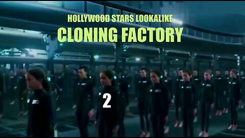 HOLLYWOOD STARS - HUMAN CLONING LOOKALIKE FACTORY PART 2