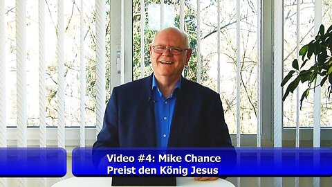 Video #4: Mike Chance - Preist den König Jesus (Feb. 2019)