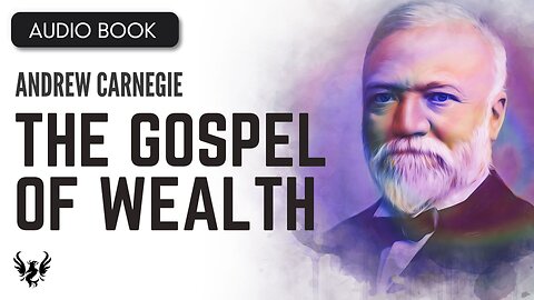 💥 ANDREW CARNEGIE ❯ The Gospel of Wealth ❯ AUDIOBOOK 📚