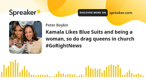 Kamala Likes Blue Suits and being a woman, so do drag queens in church #GoRightNews