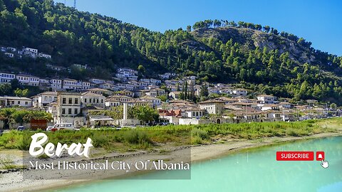 Berat Most Historical and Tourist Visiting City of Albania