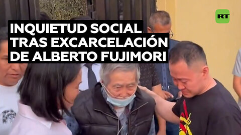 La excarcelación de Alberto Fujimori provoca inquietud social y protestas en varias regiones de Perú