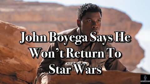 John Boyega Says He Won't Return To Star Wars