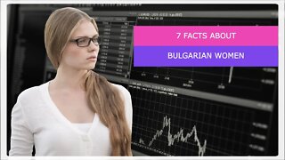 7 interesting facts about Bulgarian women