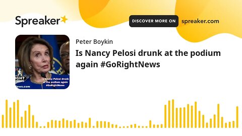 Is Nancy Pelosi drunk at the podium again #GoRightNews