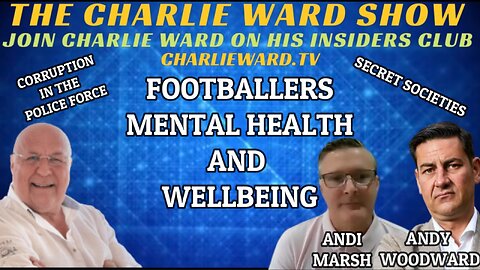 FOOTBALLERS MENTAL HEALTH AND WELLBEING WITH ANDI MARSH, ANDY WOODWARD & CHARLIE WARD