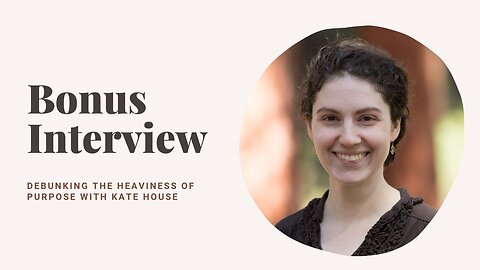 Debunking the heaviness of purpose with Kate House of The Live By Design Podcast