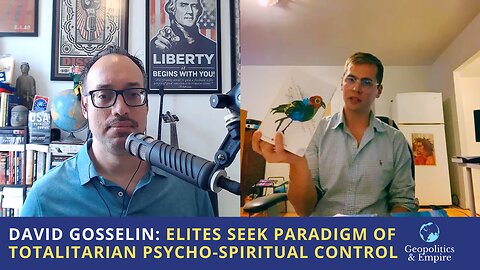 David Gosselin: Elites Seek Post-Renaissance Paradigm of Totalitarian Psycho-Spiritual Control