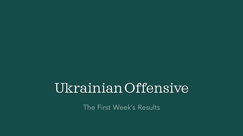 Ukrainian Offensive: The First Week's Results