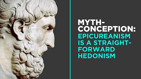 Myth: Epicureanism is Straightforward Hedonism