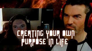 Creating Your Own Purpose in Life
