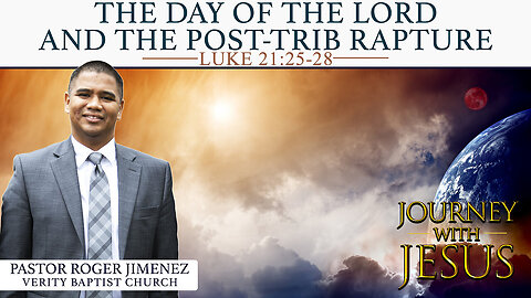 【 The Day of the Lord and the Post-Trib Rapture 】 Pastor Roger Jimenez