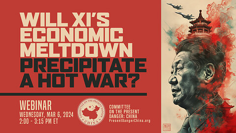 Webinar | Will Xi’s Economic Meltdown Precipitate a Hot War?