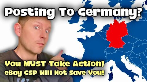 Posting To Germany | You MUST Take Action!! | eBay's GSP Will NOT Save You