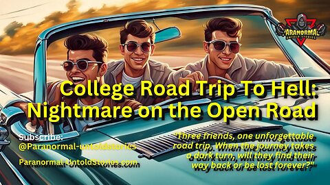 College Road Trip To Hell - Nightmare on the Open Road | Untold Story #NoSleep Thriller #ScaryPasta