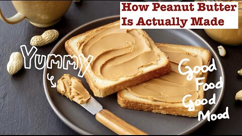 How Peanut Butter is Actually Made
