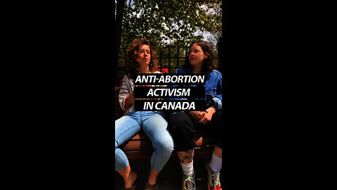 Anti-Abortion Activism In Canada