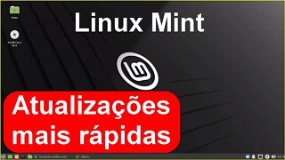 Como fazer Atualizações Mais Rapidas do Linux Mint.