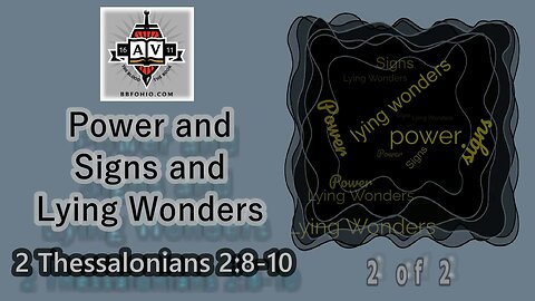 022 Power & Signs & Lying Wonders (2 Thessalonians 2:8-10) 2 of 2