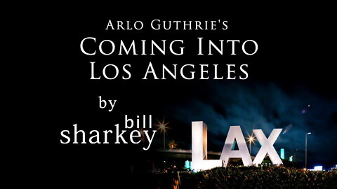 Comin' Into Los Angeles - Arlo Guthrie (cover-live by Bill Sharkey)