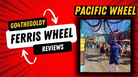 Ferris Wheel Reviews: Pacific Wheel | Santa Monica, CA