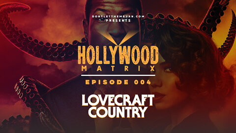 Hollywood Matrix | Episode 004 | Lovecraft Country | Episode One Decode
