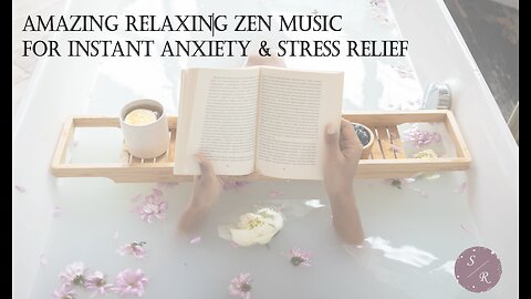 Amazing Relaxing Zen Music for Instant Anxiety & Stress Relief - ASMR & Chill Vibes