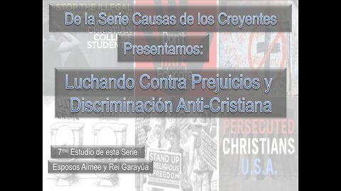 Estudio 7-Luchando Contra Prejuicios y Discriminación Anticristiano