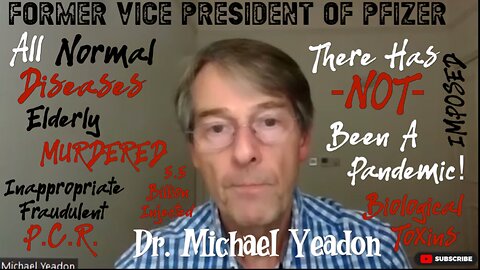 DR. MICHAEL YEADON: “VACCINE MADE INTENTIONALLY HARMFUL/ POISONOUS INGREDIENTS/ NO PANDEMIC
