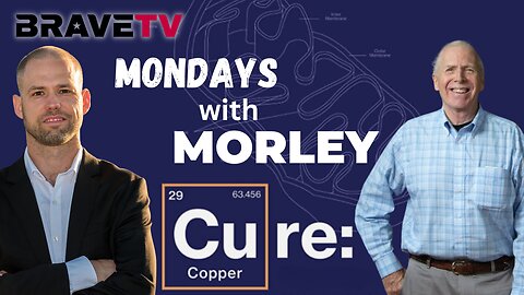 Brave TV - July 24, 2023 - Morley Robbins - Copper & Human Health - Diabetes and Copper