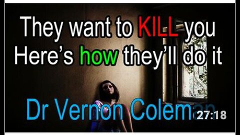 They want to KILL you (here's how they'll do it) | Dr Vernon Coleman