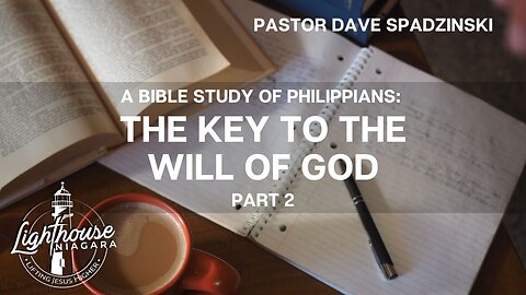 A Bible Study Of Philippians: The Key To The Will Of God - Pastor Dave Spadzinski