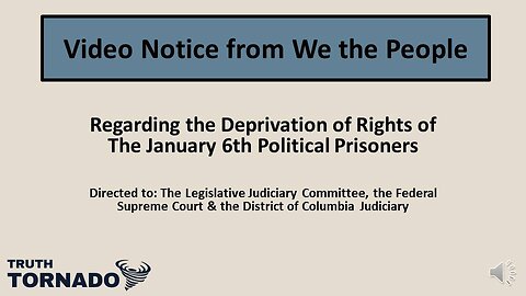 Video Notice of the Deprivation of Rights for the January 6th Prisoners