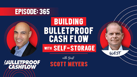 BCF 365: Building Bulletproof Cash Flow with Self-Storage with Scott Meyer