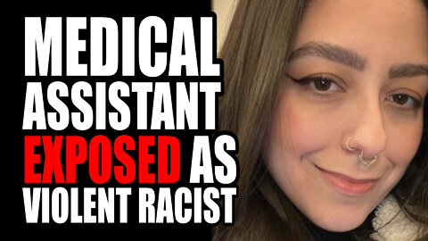 Medical Assistant EXPOSED as Violent Racist