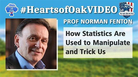 Hearts of Oak: Prof Norman Fenton - How Statistics Are Used to Manipulate and Trick Us