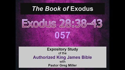 057 Exodus 28:38-43 (Exodus Studies)