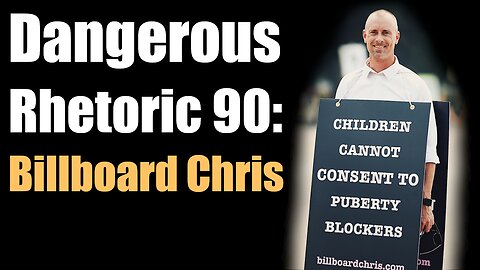 Dangerous Rhetoric 90: Billboard Chris Returns!