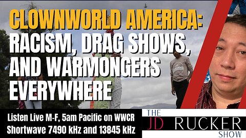 Clownworld America: Racism, Drag Shows, and Warmongers Everywhere