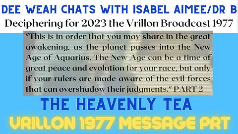 The 1977 Vrillon Message Deciphered PART 2 Dee Weah & Isabel Aimee (Dr B) With The Heavenly Tea
