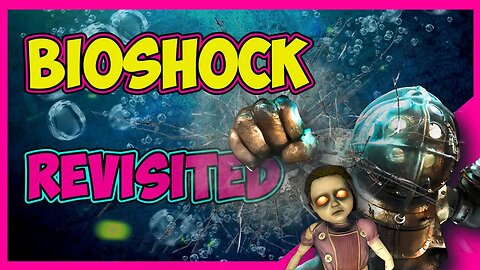 Why Bioshock is an Essential Must-Play Game for the Ages