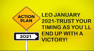 LEO JANUARY 2021-TRUST YOUR TIMING AS YOU´LL END UP WITH A VICTORY!